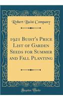 1921 Buist's Price List of Garden Seeds for Summer and Fall Planting (Classic Reprint)