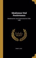 Idealismus Und Positivismus