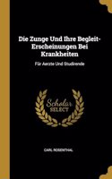 Die Zunge Und Ihre Begleit-Erscheinungen Bei Krankheiten