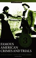 Famous American Crimes And Trials: 3 (Crime, Media, and Popular Culture)