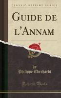 Guide de l'Annam (Classic Reprint)
