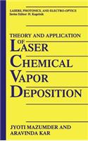 Theory and Application of Laser Chemical Vapor Deposition