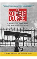 The The Zombie Curse Zombie Curse: A Doctor's 25-Year Journey Into the Heart of the AIDS Epidemic in Haiti