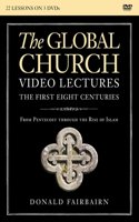 Global Church---The First Eight Centuries Video Lectures