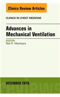 Advances in Mechanical Ventilation, an Issue of Clinics in Chest Medicine