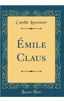 ï¿½mile Claus (Classic Reprint)