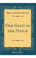 Der Geist in Der Natur (Classic Reprint)