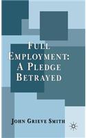 Full Employment: A Pledge Betrayed