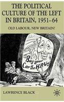 Political Culture of the Left in Affluent Britain, 19 51-64