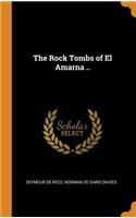 The Rock Tombs of El Amarna ..