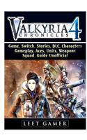 Valkyria Chronicles 4 Game, Switch, Stories, DLC, Characters, Gameplay, Aces, Units, Weapons, Squad, Guide Unofficial