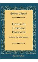 Favole di Lorenzo Pignotti: Scelte Ad Uso della Gioventù (Classic Reprint)