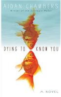 Dying to Know You