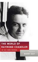 The World of Raymond Chandler: In His Own Words