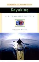 A Trailside Guide: Kayaking: Whitewater and Touring Basics
