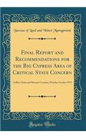 Final Report and Recommendations for the Big Cypress Area of Critical State Concern: Collier, Dade and Monroe Counties, Florida; October 1973 (Classic Reprint)