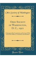 Ohio Society of Washington, D. C., 1921: A Synopsis of Its Constitution and By-Laws with a List of Its Officers, Committees and Members (Classic Reprint)