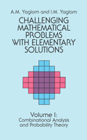 Challenging Mathematical Problems with Elementary Solutions, Vol. I