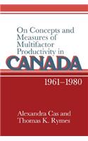 On Concepts and Measures of Multifactor Productivity in Canada, 1961-1980