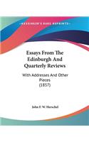 Essays From The Edinburgh And Quarterly Reviews