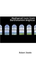 Mediaeval Lore from Bartholomew Anglicus