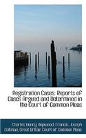 Registration Cases: Reports of Cases Argued and Determined in the Court of Common Pleas(English)