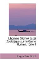 L'Homme Homo Essai Zoologique Sur Le Genre Humain, Tome II