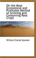 On the Most Economical and Profitable Method of Growing and Consuming Root Crops