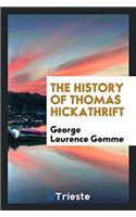 THE HISTORY OF THOMAS HICKATHRIFT