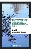 Humbugs of New-York: Being a Remonstrance Against Popular Delusion; Whether ...