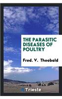 THE PARASITIC DISEASES OF POULTRY