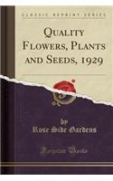 Quality Flowers, Plants and Seeds, 1929 (Classic Reprint)