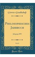 Philosophisches Jahrbuch, Vol. 8: Jahrgang 1895 (Classic Reprint)