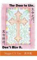 The Door to Life. Don't Miss It.