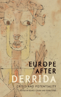 Europe after Derrida: Crisis and Potentiality