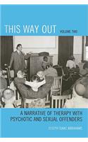 This Way Out: A Narrative of Therapy with Psychotic and Sexual Offenders