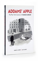 Addams' Apple the New York Cartoons of Charles Addams: The New York Cartoons of Charles Addams