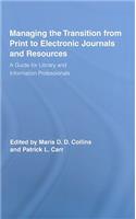 Managing the Transition from Print to Electronic Journals and Resources: A Guide for Library and Information Professionals(Routledge Studies in Library and Information Science)