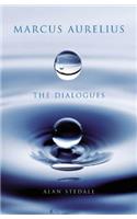 Marcus Aurelius: The Dialogues: The Dialogues