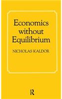 Economics Without Equilibrium