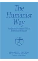 Humanist Way - An Introduction to Ethical Humanist Religion