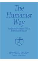 Humanist Way - An Introduction to Ethical Humanist Religion