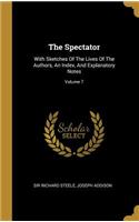 The Spectator: With Sketches Of The Lives Of The Authors, An Index, And Explanatory Notes; Volume 7
