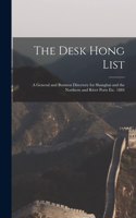 Desk Hong List; A General and Business Directory for Shanghai and the Northern and River Ports Etc. 1884