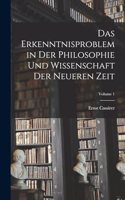 Erkenntnisproblem in Der Philosophie Und Wissenschaft Der Neueren Zeit; Volume 1
