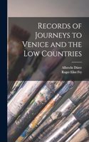 Records of Journeys to Venice and the Low Countries