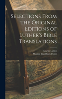 Selections From the Original Editions of Luther's Bible Translations