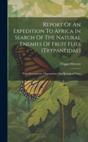 Report Of An Expedition To Africa In Search Of The Natural Enemies Of Fruit Flies (trypaneidae)