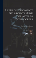 Ueber Die Fragmente Des Archytas Und Der Älteren Pythagoreer