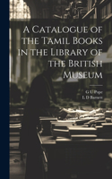 Catalogue of the Tamil Books in the Library of the British Museum